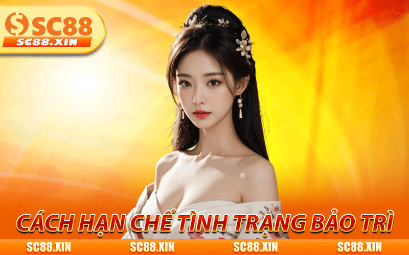 Bảo Trì SC88 - Cách Khắc Phục Nhanh Khi Không Truy Cập Được 3 Cách hạn chế tình trạng gián đoạn khi bảo trì SC88