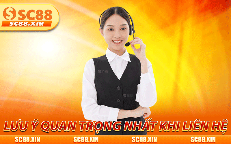 Liên Hệ SC88 - Hỗ Trợ Nhanh 24/7 Cho Mọi Vấn Đề Phát Sinh 2 Lưu ý quan trọng nhất khi liên hệ SC88 cần biết