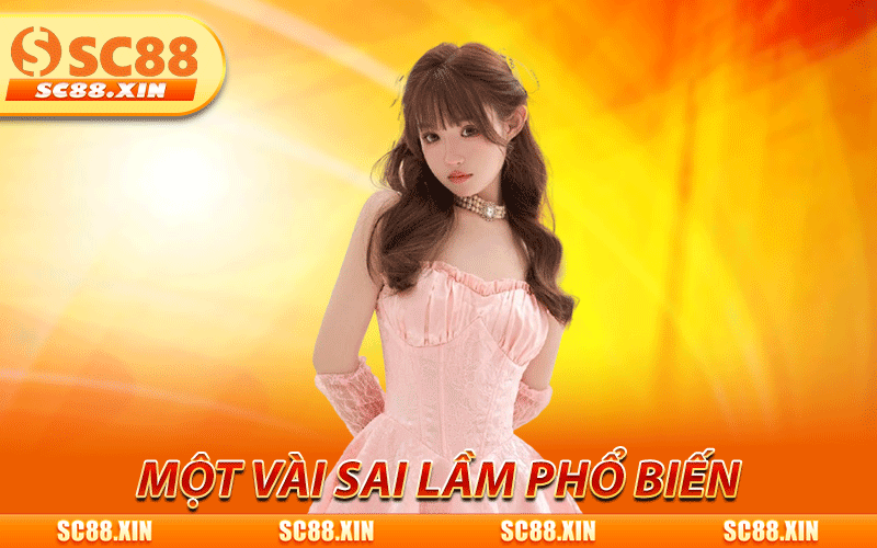 Hướng Dẫn Cách Tải App SC88 Nhanh Chóng Cho Android/IOS 3 Một vài sai lầm phổ biến nhất khi tải app SC88