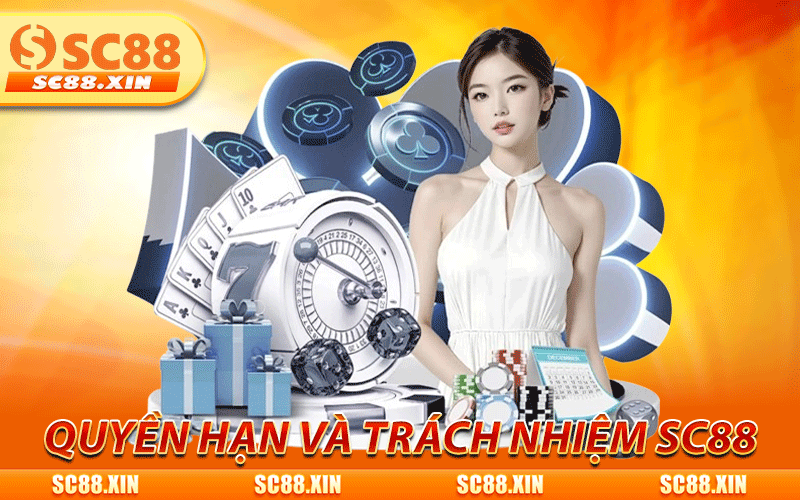 Điều Khoản Điều Kiện SC88 - Quy Định Dùng Dịch Vụ Mới Nhất 2 Quyền hạn và trách nhiệm của SC88 trong điều khoản điều kiện